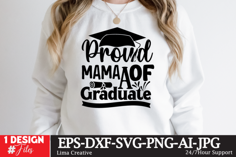 Proud Mama Of The Craduate T-shirt Design,Just Graduateed T-shiret DEsign,2023 Graduation Bundle SVG, Transparent png, jpg, eps, pdf, DXF, Commercial, 300 DPI, Graduate, Grad Images, Sublimation Designs, Grad party,Graduation SVG