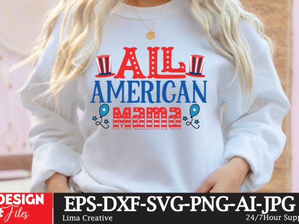 All american mama t-shirt design , 4th july, 4th july song, 4th july fireworks, 4th july soundgarden, 4th july wreath, 4th july sufjan stevens, 4th july mariah carey, 4th july