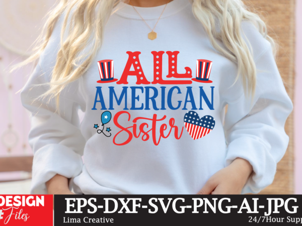 All american sister t-shirt design , 4th july, 4th july song, 4th july fireworks, 4th july soundgarden, 4th july wreath, 4th july sufjan stevens, 4th july mariah carey, 4th july