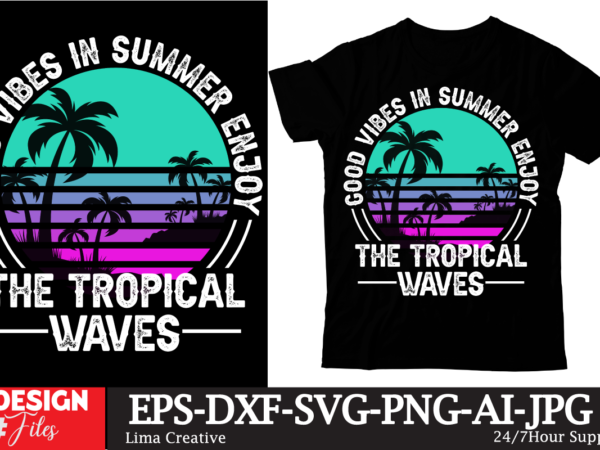 Good vibes in summer enjoy the tropical waves t-shirt design ,summer retro t-shirt design, summer t-shirt design bundle,summer t-shirt design ,summer sublimation png 10 design bundle,summer t-shirt 10 design bundle,t-shirt