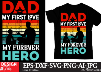 Dad My First Love My Forever Her T-shirt Design, Father’s day t-shirt design bundle,DAd T-shirt design bundle, World’s Best Father I Mean Father T-shirt Design,father’s day,fathers day,fathers day game,happy father’s
