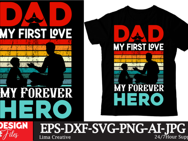 Dad my first love my forever her t-shirt design, father’s day t-shirt design bundle,dad t-shirt design bundle, world’s best father i mean father t-shirt design,father’s day,fathers day,fathers day game,happy father’s