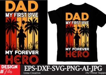 Dad My First Love My Forever Hero T-shirt Design, Father’s day t-shirt design bundle,DAd T-shirt design bundle, World’s Best Father I Mean Father T-shirt Design,father’s day,fathers day,fathers day game,happy father’s