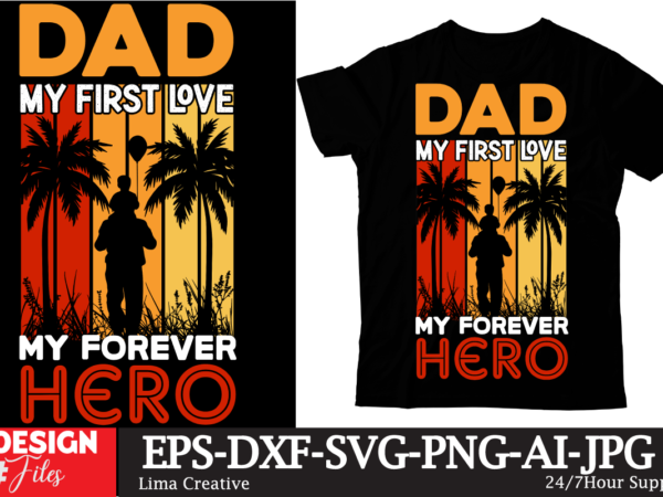 Dad my first love my forever hero t-shirt design, father’s day t-shirt design bundle,dad t-shirt design bundle, world’s best father i mean father t-shirt design,father’s day,fathers day,fathers day game,happy father’s