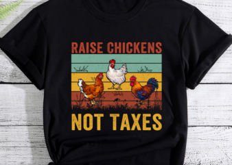 Raise Chickens Not Taxes Ranch Homestead Farming Libertarian PC