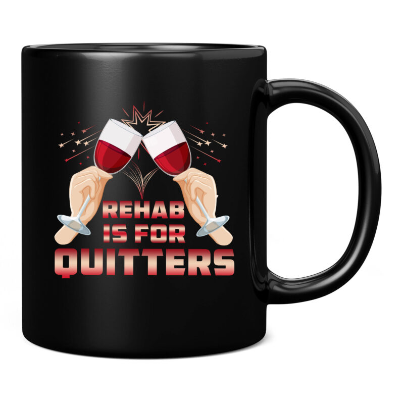 Rehab Is For Quitters Funny Rehabilition Wine Lovers