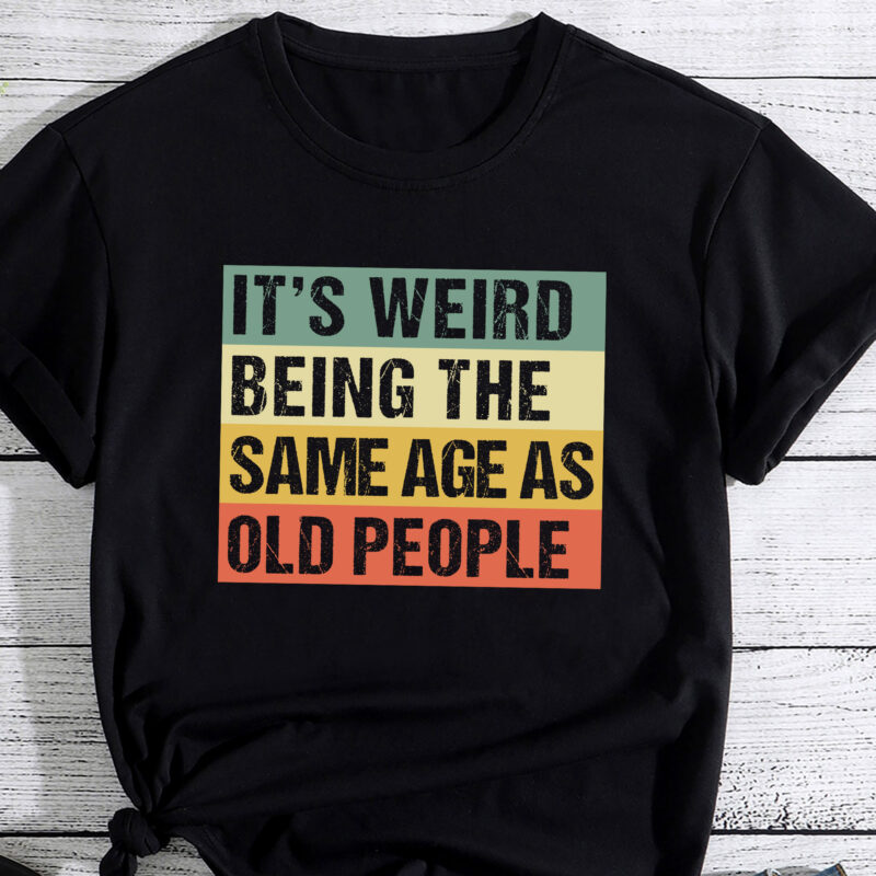 Retro it_s Weird Being The Same Age As Old People Sarcastic PC