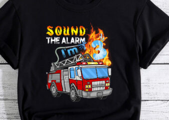 Sound the Alarm I_m 3 3th Birthday Fireman Firetruck Boys PC t shirt template vector