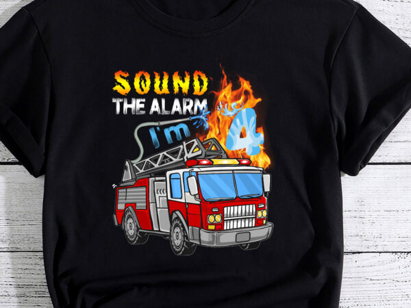 Sound the alarm i_m 4 4th birthday fireman firetruck boys pc t shirt template vector
