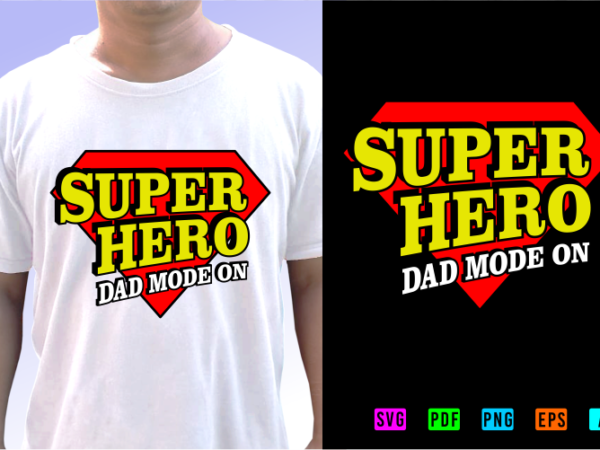Dad super hero, best dad ever svg funny t shirt design graphic vector