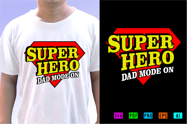 Dad Super Hero, Best dad Ever SVG Funny T shirt Design Graphic Vector