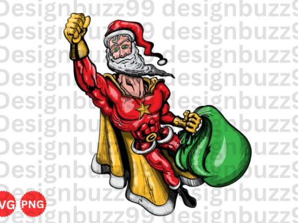 Super santa claus svg, super santa claus digital download, christmas svg, funny santa svg,super santa claus tshirt png