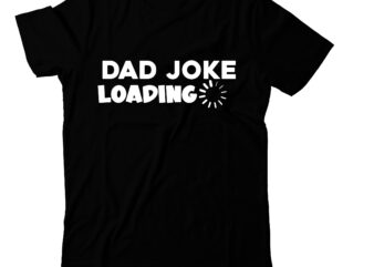 Dad Joke Loading T-Shirt Design, Dad Joke Loading SVG Cut File, T-shirt design,t shirt design,tshirt design,how to design a shirt,t-shirt design tutorial,tshirt design tutorial,t shirt design tutorial,t shirt design tutorial