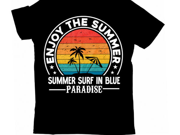 Enjoy the summer summer sufg in blue pradise t-shirt design, enjoy the summer summer sufg in blue pradise svg cut file, vector for t-shirt bundle , hello summer t-shirt design,