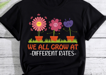 We All Grow At Different Rates Back To School Teacher PC t shirt design for sale