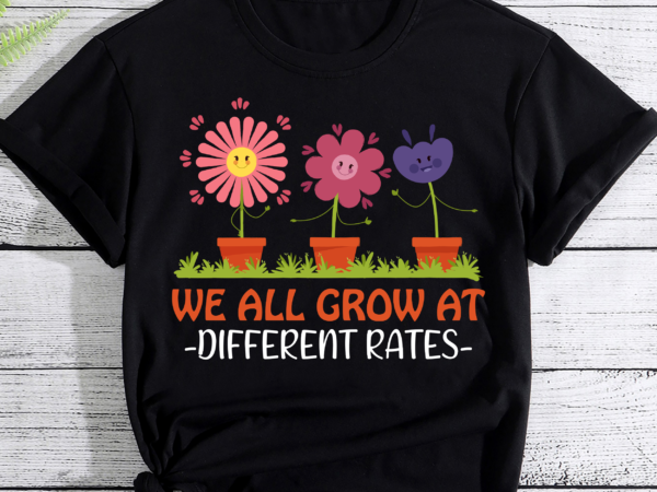 We all grow at different rates back to school teacher pc t shirt design for sale