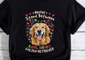 Womens Never Stand Between A Girl And Her Golden Retriever Dog Love PC