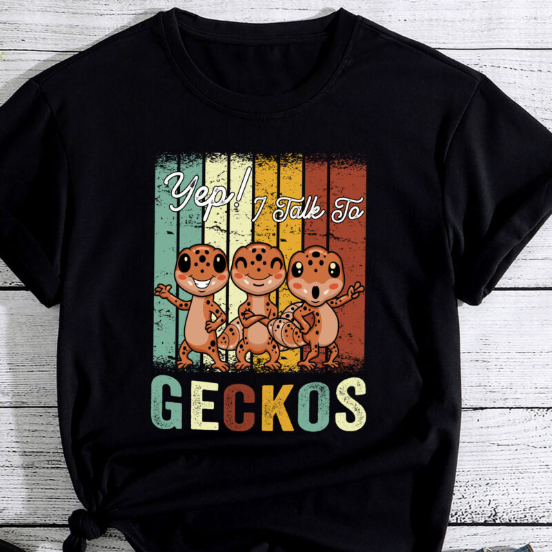 Yep I Talk To Geckos Funny Cute T-Shirt PC 1