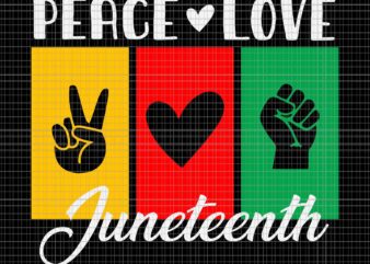Peace Love & Juneteenth Svg, June 19th Freedom Day Juneteenth Svg, Juneteenth Day Svg, t shirt illustration