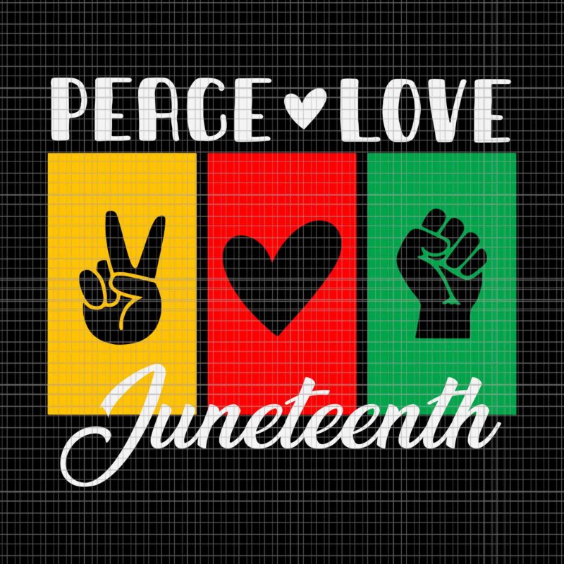 Peace Love & Juneteenth Svg, June 19th Freedom Day Juneteenth Svg, Juneteenth Day Svg,