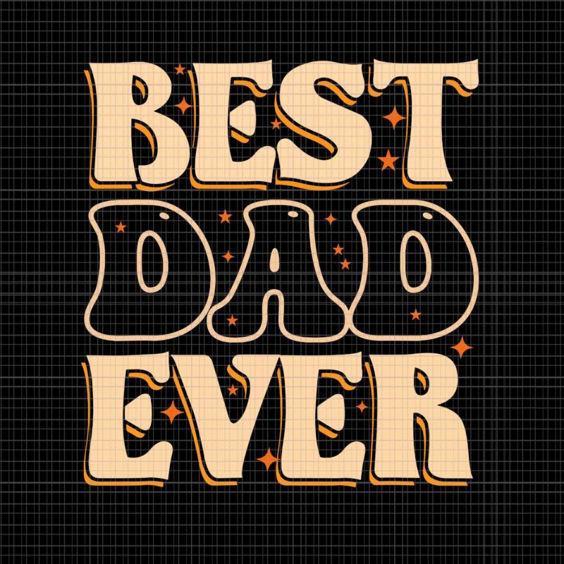 Best Dad Ever From Daughter Svg, Father’s Day Svg, Best Dad Ever Svg, Daddy Svg