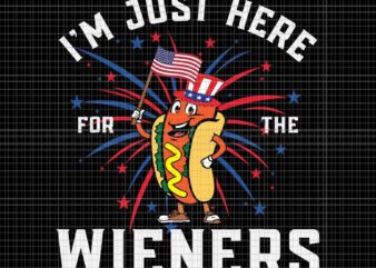 I’m Just Here For The Wieners 4Th Of July Patriotic Hot Dog Svg, Patriotic Hot Dog Svg, Hot Dog 4th Of July Svg, 4Th Of July Svg t shirt design for sale