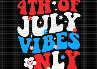 4th Of July Vibes Only Svg, 4th Of July Svg, Vibes Only Svg, Funny 4th Of July Svg