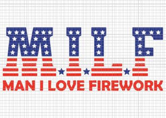 Usa Flag Milf Man I Love Fireworks Happy 4th Of July Svg, Milf Man I Love Fireworks Svg, 4th Of July Svg, Usa Flag Svg