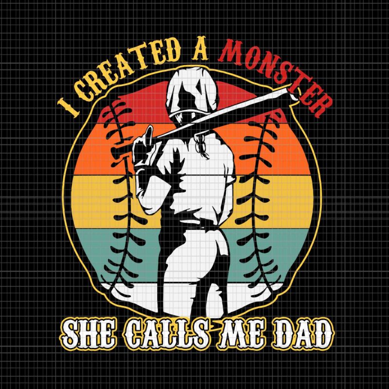 I Created A Monster She Call Me Dad Softball Baseball Lover Svg, Dad Softball Svg, Dad Baseball Svg, Father’s Day Svg