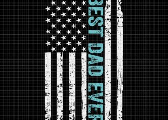 Father’s Day Best Dad Ever With US American Flag Svg, Best Dad Ever Svg, Father’s Day Svg, American Flag Father Svg