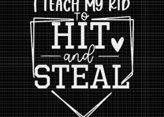 I Teach My Kid To Hit And Steal Baseball Softball Mom Svg, Hit And Steal Baseball Svg, Baseball Mom Svg