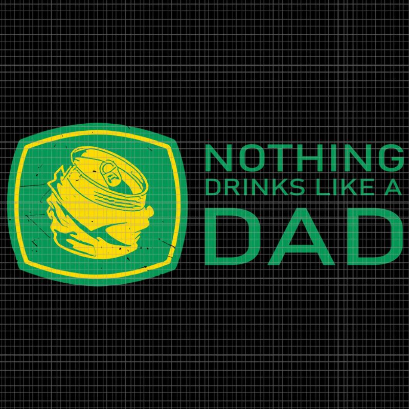 Nothing Drinks Like A Dad Svg, Dad Svg, Father’s Day Svg, Father Svg