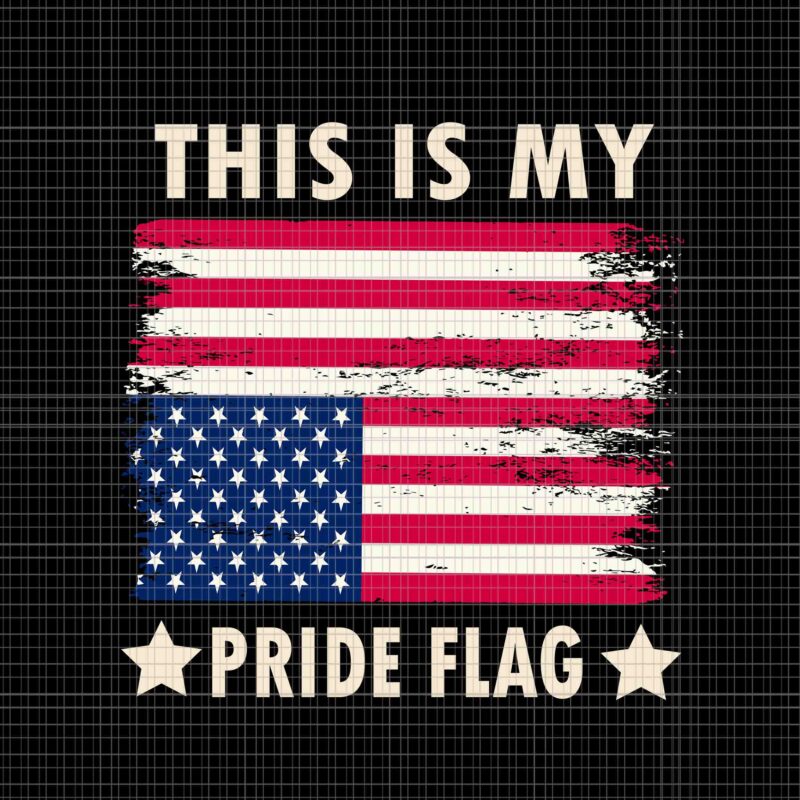 This Is My Pride Flag USA American 4th Of July Patriotic Svg, This Is My Pride Flag Svg, 4th Of July Flag Svg
