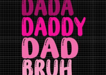 Dada Daddy Dad Bruh Women 2023 Svg, Day Dada Daddy Dad Bruh Svg, Father’s Day Svg, Father Svg, Daddy Svg