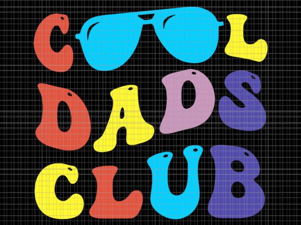 Cool dads club fathers day svg, groovy retro best dad ever svg, cool dads club svg, father’s day svg t shirt vector file