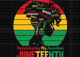 Remembering My Ancestors Juneteenth Celebrate Black Women Svg, Juneteenth Celebrate Svg, Juneteenth Day Svg, Juneteenth 1865 Svg t shirt design online