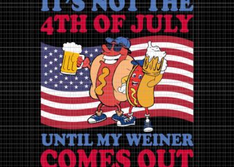 It’s Not The 4th Of July Until My Weiner Comes Out Svg, Hot Dog 4th Of July Svg, Hot Dog Flag Svg, 4th Of July Svg