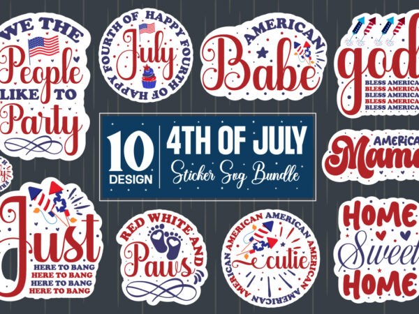 4th of july sticker svg bundle,4th of july svg bundle, july 4th svg, fourth of july svg, america svg, usa flag svg, patriotic, independence day shirt, cut file cricut,retro 4th
