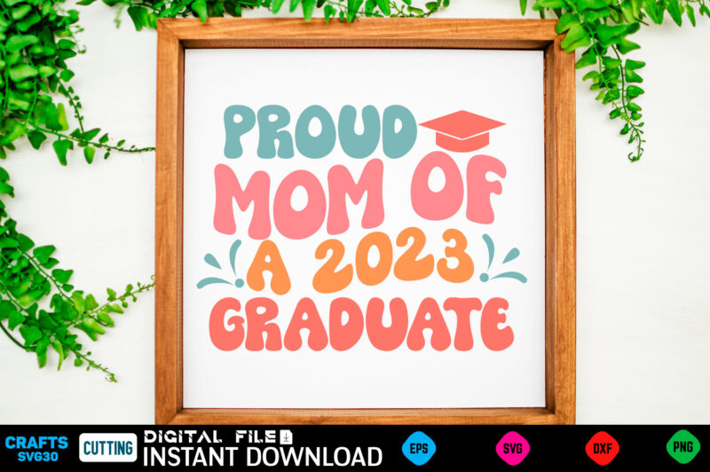 Proud Mom Of A 2023 Graduate fathers day, dad, daddy, happy fathers day, father, grandpa, fishing, for dad, fathers, birthday, pa, uncle, husband, brother, ideas, sailing, boating, dad needs a