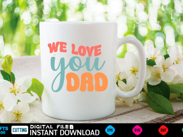 We love you dad fathers day, dad, daddy, happy fathers day, father, grandpa, fishing, for dad, fathers, birthday, pa, uncle, husband, brother, ideas, sailing, boating, dad needs a beer, beer, t shirt design for sale