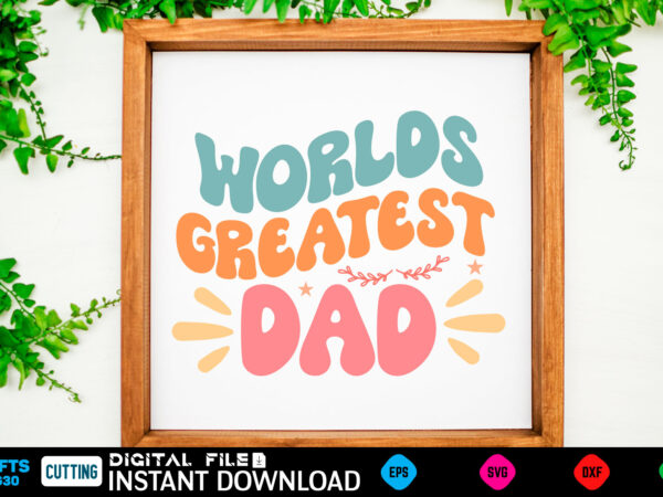 Worlds greatest dad fathers day, dad, daddy, happy fathers day, father, grandpa, fishing, for dad, fathers, birthday, pa, uncle, husband, brother, ideas, sailing, boating, dad needs a beer, beer, dad t shirt design for sale