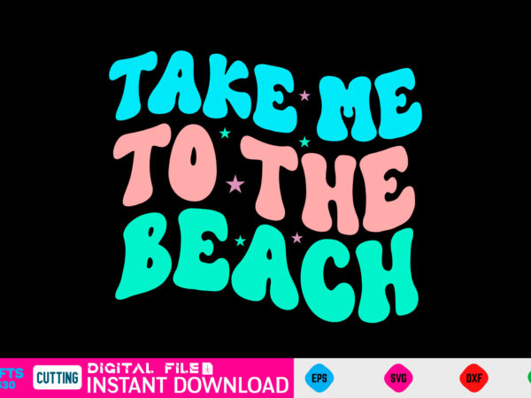 Take me to the beach svg retro design summer retro svg bundle, retro summer svg bundle, groovy summer svg, retro beach svg, groovy beach bundle, summer svg bundle, retro summer