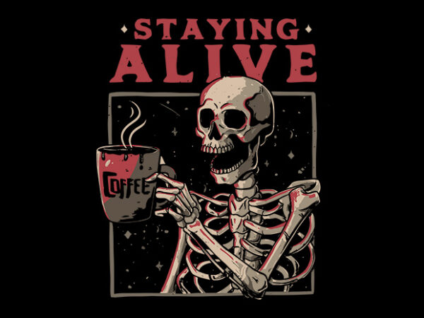 Staying alive t shirt template vector