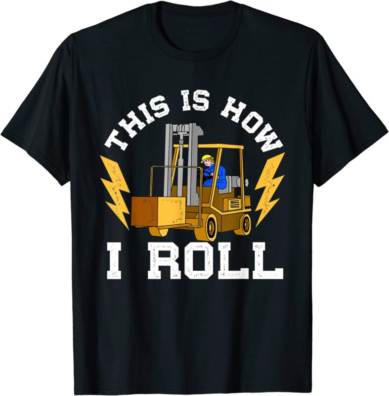 Forklift Operator Tshirt This Is How I Roll Vintage Gift Forklift Operator Tshirt This Is How I Roll Vintage Gift