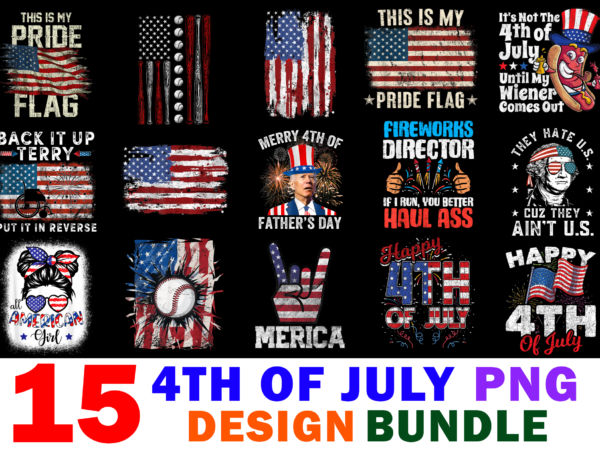 15 4th of july shirt designs bundle for commercial use, 4th of july t-shirt, 4th of july png file, 4th of july digital file, 4th of july gift, 4th of