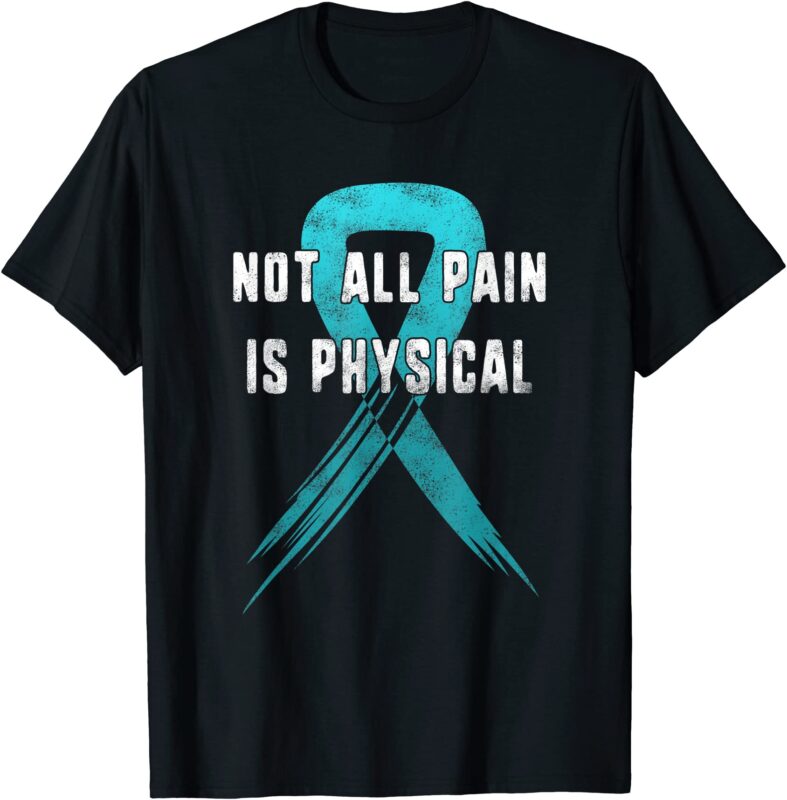Not All Pain Is Physical - Ptsd Awareness T-Shirt