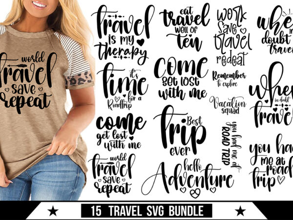 Travel svg bundle, mountains svg, travel quotes, t shirt designs for sale