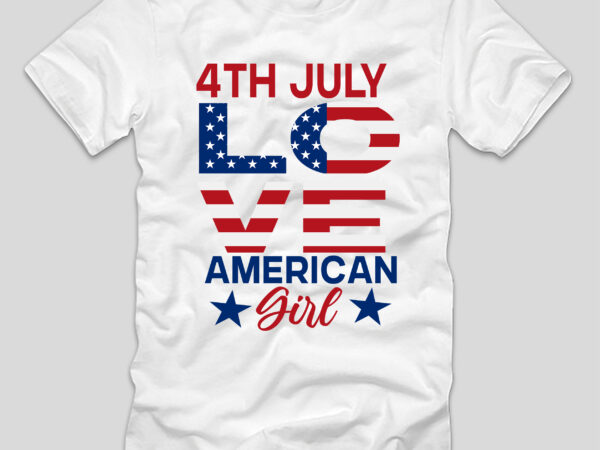 4th july love american girl t-shirt design,4th july, 4th july song, 4th july fireworks, 4th july soundgarden, 4th july wreath, 4th july sufjan stevens, 4th july mariah carey, 4th july