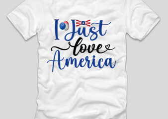 I Just Love America T-shirt Design,4th july, 4th july song, 4th july fireworks, 4th july soundgarden, 4th july wreath, 4th july sufjan stevens, 4th july mariah carey, 4th july shooting,