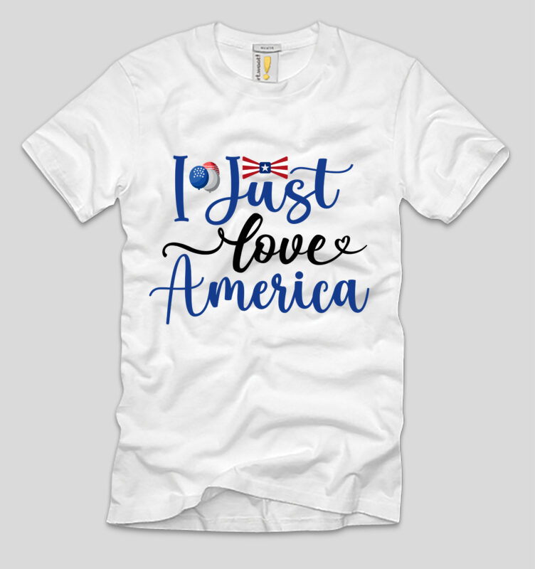 I Just Love America T-shirt Design,4th july, 4th july song, 4th july fireworks, 4th july soundgarden, 4th july wreath, 4th july sufjan stevens, 4th july mariah carey, 4th july shooting,